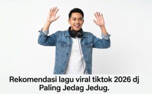 Rekomendasi Lagu Viral Tiktok 2026 Dj Paling Jedag Jedug